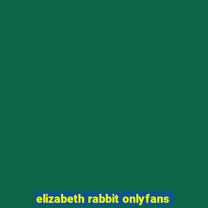 elizabeth rabbit onlyfans